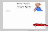 Honors Physics, Pg 1 Honors Physics Today’s Agenda l Newton’s 3 laws. ç How and why do objects move? Dynamics ç Dynamics. l Textbook problems l Textbook.
