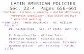 LATIN AMERICAN POLICIES Sec. 22-4 Pages 656-661 Define: isthmus – anarchy – dollar diplomacy Roosevelt corollary ( Big Stick policy)- “ watchful waiting”