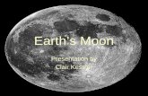 Earth’s Moon Presentation by Clair Kessler. What Is The Moon? Earth’s only natural satellite The closest natural thing to Earth in space A rocky, airless.