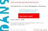 Data Archiving and Networked Services DANS is an institute of KNAW en NWO Data Archiving and Networked Services Introduction to Data Management Planning.