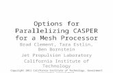 Options for Parallelizing CASPER for a Mesh Processor Brad Clement, Tara Estlin, Ben Bornstein Jet Propulsion Laboratory California Institute of Technology.
