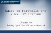 Guide to Firewalls and VPNs, 3 rd Edition Chapter Ten Setting Up A Virtual Private Network.