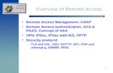 1 Overview of Remote Access Remote Access Management: CHAP Remote Access:authentication, ACS & RAAS, Concept of AAA VPN: IPSec, IPSec with IKE, PPTP Security.