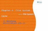 Li Wensheng wenshli@bupt.edu.cn Chapter 4 File System Chapter 4 File System —— File System Cache.