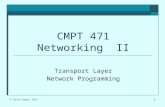1 CMPT 471 Networking II Transport Layer Network Programming © Janice Regan, 2013.