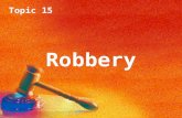 Topic 15 Robbery Topic 15 Robbery. Topic 15 Robbery Introduction Robbery is defined in the Theft Act 1968. According to s.8: ‘A person is guilty of robbery.