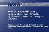 Health Expenditures, Longevity, and Growth by Dormont, Martins, Pelgrin, Suhrcke Discussion by Axel Börsch-Supan Mannheimer Forschungsinstitut „Economics.