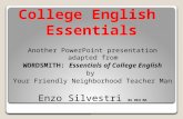 College English Essentials Another PowerPoint presentation adapted from WORDSMITH: Essentials of College English by Your Friendly Neighborhood Teacher.