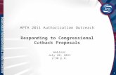 APTA 2011 Authorization Outreach Responding to Congressional Cutback Proposals 1 Webinar July 20, 2011 2:30 p.m.