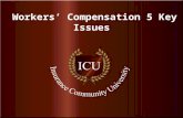 Insurance Community University Workers’ Compensation 5 Key Issues 1.