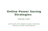 Online Power Saving Strategies Sandy Irani Joint work with Rajesh Gupta, Sandeep Shukla, Dinesh Ramanathan.