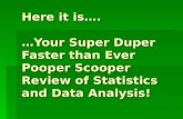 Here it is…. …Your Super Duper Faster than Ever Pooper Scooper Review of Statistics and Data Analysis!