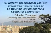 A Platform Independent Tool for Evaluating Performance of Computing Equipment for a Computer Laboratory Takashi Yamanoue Computing and Communications.