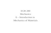 EGR 280 Mechanics 6 – Introduction to Mechanics of Materials.