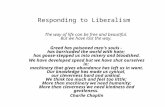 Responding to Liberalism The way of life can be free and beautiful. But we have lost the way. Greed has poisoned men's souls - has barricaded the world.