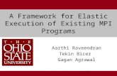 A Framework for Elastic Execution of Existing MPI Programs Aarthi Raveendran Tekin Bicer Gagan Agrawal 1.