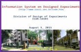 August 5, 2015 Division of Design of Experiments ICAR-IASRI Information System on Designed Experiments ( seema@iasri.res.in.