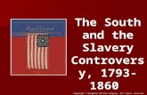 The South and the Slavery Controversy, 1793-1860 Copyright © Houghton Mifflin Company. All rights reserved.