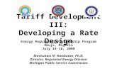 Tariff Development III: Developing a Rate Design Energy Regulatory Partnership Program Abuja, Nigeria July 14-18, 2008 Ikechukwu N. Nwabueze, Ph.D. Director,