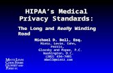 HIPAA’s Medical Privacy Standards: The Long and Really Winding Road Michael D. Bell, Esq. Mintz, Levin, Cohn, Ferris, Glovsky and Popeo, P.C. Washington,