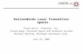 BalloonWinds Laser Transmitter Update Floyd Hovis, Fibertek, Inc. Jinxue Wang, Raytheon Space and Airborne Systems Michael Dehring, Michigan Aerospace.