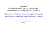 Lecture 5 Inequality and Poverty Reduction: Social Objectives and Policy Options Course on Poverty and Inequality Analysis Module 5: Inequality and Pro-Poor.