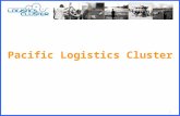 1 Pacific Logistics Cluster. 2 What is Logistics ? Several Definitions… Getting the right thing at the right time in the right place at the right cost…