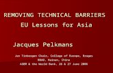 REMOVING TECHNICAL BARRIERS EU Lessons for Asia Jacques Pelkmans Jan Tinbergen Chair, College of Europe, Bruges BOAO, Hainan, China ASEM & the World Bank,