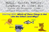 MUSIC: Gustav Mahler, Symphony #5 (1901-02) Vienna Philharmonic (1988) Leonard Bernstein: Conductor Which of These Things Is Not Like the Others (and Why)?
