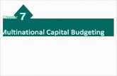 Multinational Capital Budgeting 7 7 Chapter. Chapter Objectives To compare the capital budgeting analysis of an MNC’s subsidiary with that of its parent;