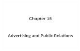 Chapter 15 Advertising and Public Relations. Topics to Cover Public Relations – Role and impact – Tools.