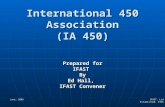 June, 2005 IFAST, Ltd Established, 1995 International 450 Association (IA 450) Prepared for IFASTBy Ed Hall, IFAST Convener.