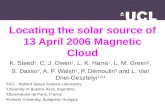 Locating the solar source of 13 April 2006 Magnetic Cloud K. Steed 1, C. J. Owen 1, L. K. Harra 1, L. M. Green 1, S. Dasso 2, A. P. Walsh 1, P. Démoulin.