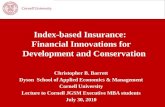 Index-based Insurance: Financial Innovations for Development and Conservation Christopher B. Barrett Dyson School of Applied Economics & Management Cornell.