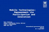Mobile Technologies: Empowerment via Participation and Innovation Raul Zambrano Global Lead/Senior Policy Advisor ICTD & e-governance UNDP New York International.