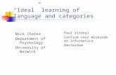 “Ideal” learning of language and categories Nick Chater Department of Psychology University of Warwick Paul Vitányi Centrum voor Wiskunde en Informatica.