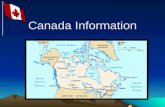 Canada Information The name Canada comes from an Iroquoi Indian name “kanata” which means village.