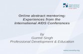 Online abstract mentoring: Experiences from the International AIDS Conferences by Gurmit Singh Professional Development & Education.