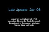 Lab Update: Jan 08 Jonathon M. Sullivan MD, PhD Associate Director for Basic Research Department of Emergency Medicine Wayne State University.