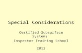 Special Considerations Certified Subsurface Systems Inspector Training School 2012.