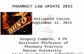 PHARMACY LAW UPDATE 2015 Gregory Cameron, R.Ph Assistant Professor of Pharmacy Practice Husson University Field Coordinator, Community Sites Hollywood.