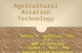 Agricultural Aviation Technology Dennis R. Gardisser, PhD, P.E. WRK of Arkansas Robert E. Wolf, PhD Kansas State University.