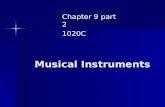 Musical Instruments Chapter 9 part 2 1020C. Observations about Musical Instruments They can produce different notes They can produce different notes They.