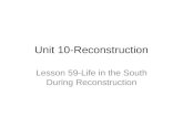 Unit 10-Reconstruction Lesson 59-Life in the South During Reconstruction.