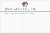 SCHOLARSHIP Portfolio How to help yourself pay for college.