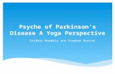 Psyche of Parkinson’s Disease A Yoga Perspective Sridhar Maddela and Stephen Buetow.