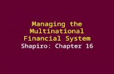 Managing the Multinational Financial System Shapiro: Chapter 16.