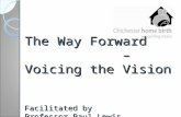 The Way Forward – Voicing the Vision Facilitated by Professor Paul Lewis.