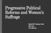 Progressive Political Reforms and Women’s Suffrage Early 20 th Century Unit Day Two U.S. History.