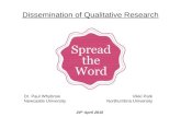 Dissemination of Qualitative Research 24 th April 2015 Dr. Paul Whybrow Newcastle University Vikki Park Northumbria University.